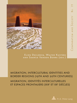 cover image of Migration, Intercultural Identities and Border Regions (19th and 20th Centuries) / Migration, identités interculturelles et espaces frontaliers (XIXe et XXe siècles)